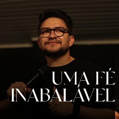 Uma Fé Inabalável - Pr. Pablo Fernandes