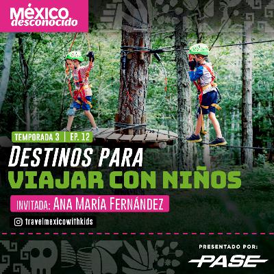 México Desconocido T3 | E12 Destinos para viajar con niños con Ana María Fernández México Desconocido T3 | E12 Destinos para viajar con niños con Ana María Fernández