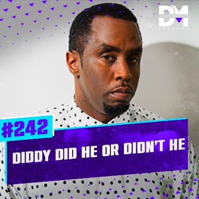 #242 - Diddy Did He Or Didn't He