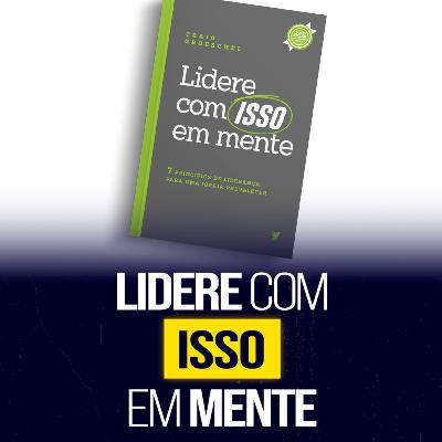Lidere com ISSO em mente - Semib Podcast #58 Lidere com ISSO em mente - Semib Podcast #58
