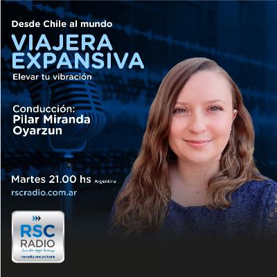 VIAJERA EXPANSIVA | Pilar Miranda Oyarzun | Martes 14 de Octubre