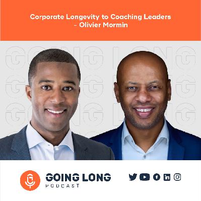 Episode 590: Corporate Longevity to Coaching Leaders - Olivier Mormin Episode 590: Corporate Longevity to Coaching Leaders - Olivier Mormin