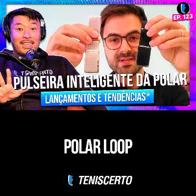 POLAR LOOP chega para brigar com OURA, SAMSUNG e WHOOP // EP. 123 POLAR LOOP chega para brigar com OURA, SAMSUNG e WHOOP // EP. 123
