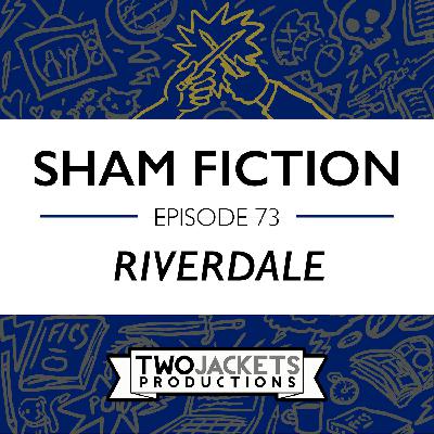 73: Riverdale 73: Riverdale