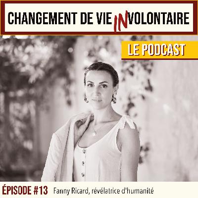 Episode #13: Fanny Ricard, révélatrice d'humanité