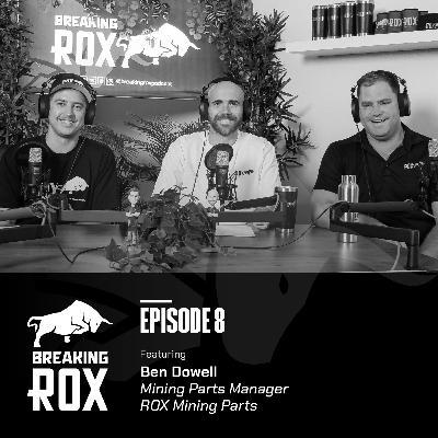 Breaking ROX - Episode 8 - Ben Dowell