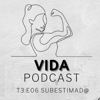 T3; E6: Subestimad@ T3; E6: Subestimad@