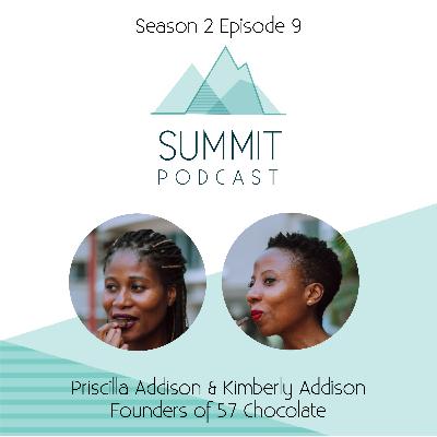S2E9: Sweet Success | Priscilla Addison & Kimberly Addison (Founders of 57 Chocolate)