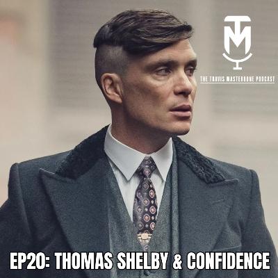 THOMAS SHELBY & CONFIDENCE
