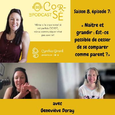 Naître et grandir : Est-ce possible de cesser de se comparer comme parent ? Avec Geneviève Doray | S8-É7 Naître et grandir : Est-ce possible de cesser de se comparer comme parent ? Avec Geneviève Doray | S8-É7