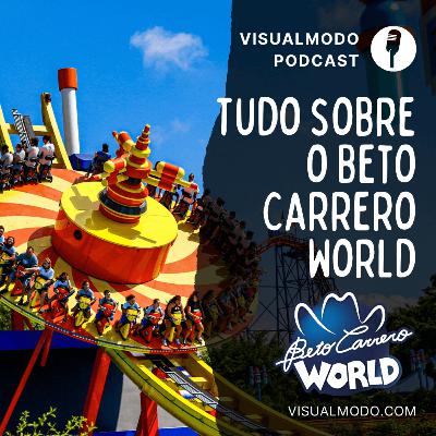 Tudo Que Você Precisa Saber Antes de Conhecer o Beto Carrero World - Visualmodo Podcast #103 🎙