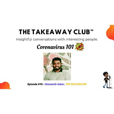 Episode #10 - Shaswath Sekar - Coronavirus 101 with a Virologist