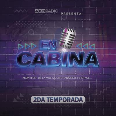 En Cabina | E22 - "¡Grita!" de Lakewood Music y "Tu Amor no se Rompe" de Ferreyra dan inicio a esta Nueva Temporada 2023 (03-06-2023) | TEMP. 2