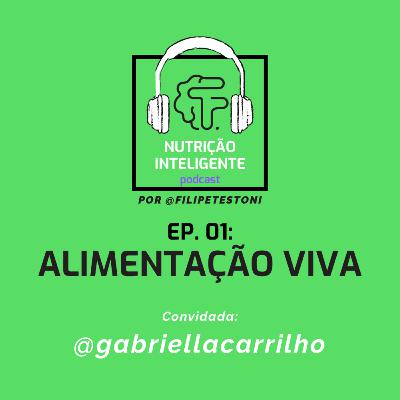 Ep. 01: Alimentação Viva com a nutri @gabriellacarrilho