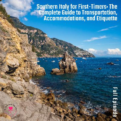 Southern Italy for First-Timers: The Complete Guide to Transportation, Accommodations, and Etiquette