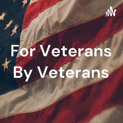 For Veterans By Veterans: Episode #4 For Veterans By Veterans: Episode #4