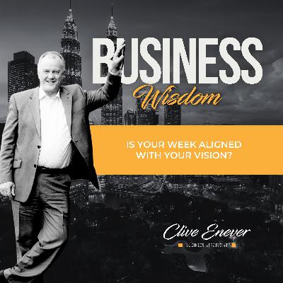 Is Your Week Aligned with Your Vision? Is Your Week Aligned with Your Vision?