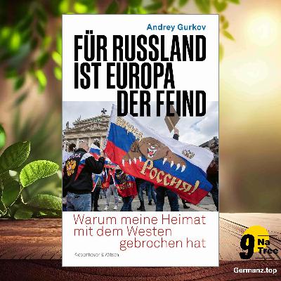 [Rezensiert] Für Russland ist Europa der Feind (Andrey Gurkov) Zusammengefasst.