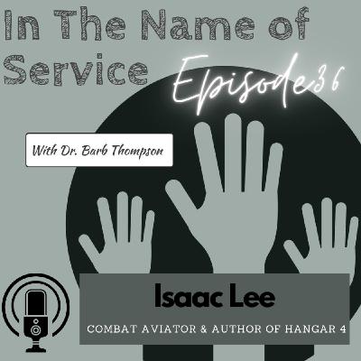 Episode 36 Isaac Lee: Combat Aviator & Author of Hanger 4 Episode 36 Isaac Lee: Combat Aviator & Author of Hanger 4
