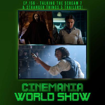 Cinemania World Ep.156 "Scream 7 Trailer Controversy, Stranger Things Trailer for Final Season, and More!"