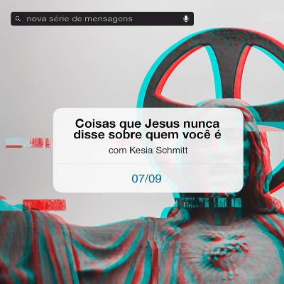 AltaMensagens #015 - S04/E01 - Coisas que Jesus nunca disse sobre quem você é