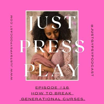 Breaking Generational Curses - Episdode #16