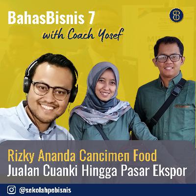 #BahasBisnis [Ep7]: Rizky Ananda dari Karyawan Banting Setir Jualan Cuanki Malah bisa 50 juta/bulan dan Hingga Ekspor ke Beberapa Negara!