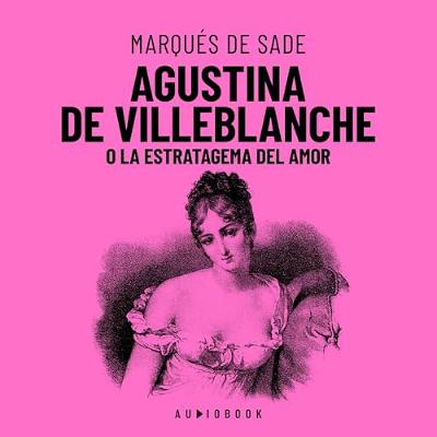 Agustina De Villeblanche O La Estratagema Del Amor (Audiolibro) | Prueba Gratis