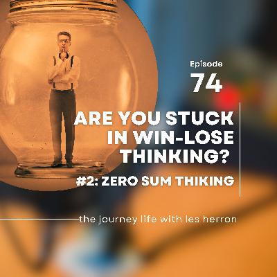 #2: Are You Stuck in WIN/LOSE Thinking?
