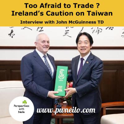 Too Afraid to Trade ? Ireland's Caution on Taiwan Too Afraid to Trade ? Ireland's Caution on Taiwan