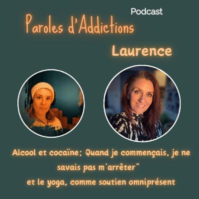 Laurence : "Alcool et cocaïne, quand je commencai, je ne savais pas m'arrêter", et le yoga omniprésent