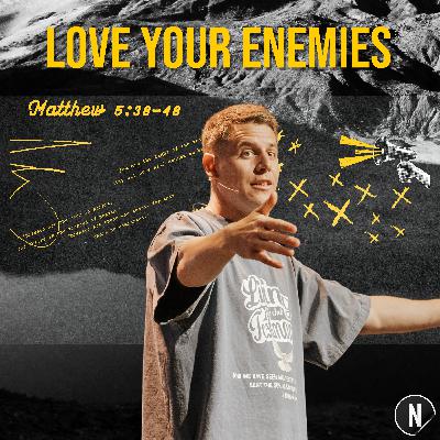 Love Your Enemies Love Your Enemies
