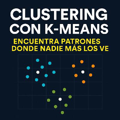Clustering con K-Means – Encuentra patrones donde nadie más los ve
