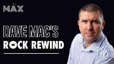 Dave Mac's Rock Rewind - Episode 235