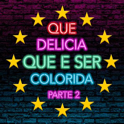 07. Que delicia que é ser colorida. Parte 2 07. Que delicia que é ser colorida. Parte 2