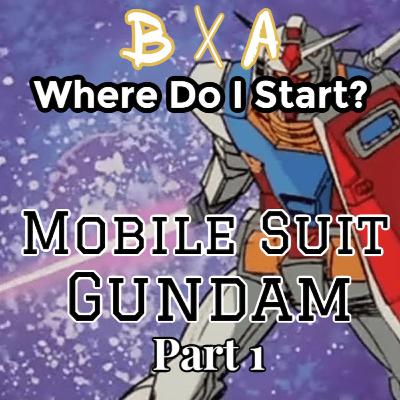 BXA: Where Do I Start?? Mobile Suit Gundam feat. Build Casters