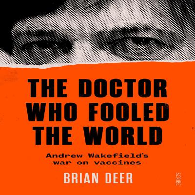 #6 "The Doctor Who Fooled The World" with Brian Deer