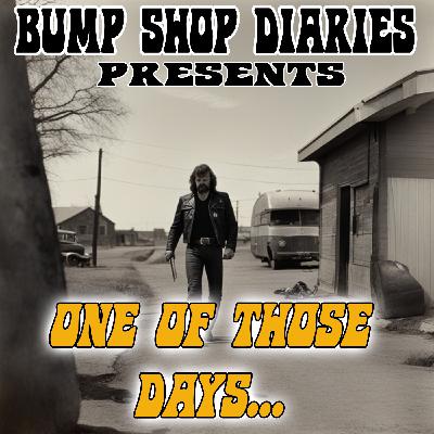 #022 - ONE OF THOSE DAYS