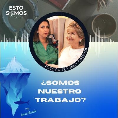 T1: E20: "¿Somos nuestro trabajo? - Esto Somos Podcast" - Episodio Especial