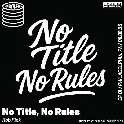 No Title, No Rules | Episode 1 with Rob F!nk
