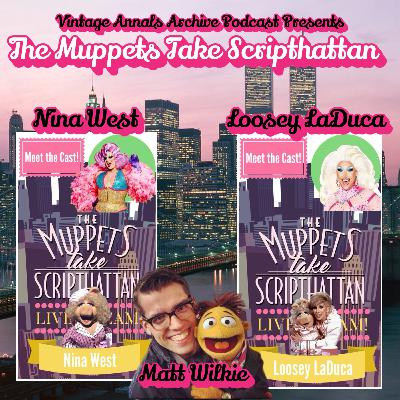Ep. 183: Nina West, Loosey LaDuca, and Matt Wilkie talk about The Muppets Take Scripthattan