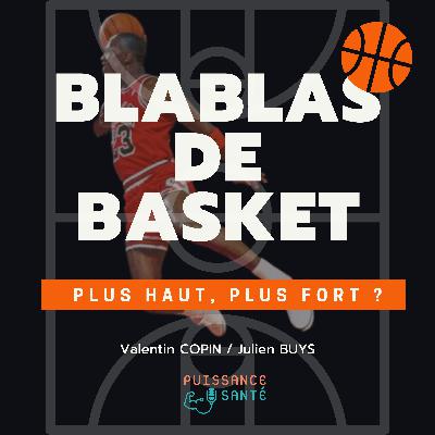 Blablas de Basket : Plus haut, plus fort ?
