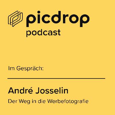 André Josselin - Der Weg in die Werbefotografie André Josselin - Der Weg in die Werbefotografie