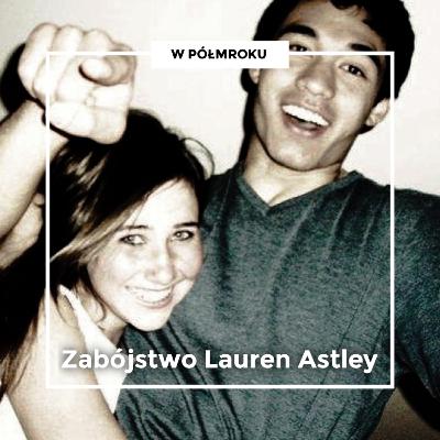 „Jakaś część ciebie nadal mnie kocha, musisz tylko pozwolić mi ją odnaleźć” |Zabójstwo LAUREN ASTLEY „Jakaś część ciebie nadal mnie kocha, musisz tylko pozwolić mi ją odnaleźć” |Zabójstwo LAUREN ASTLEY