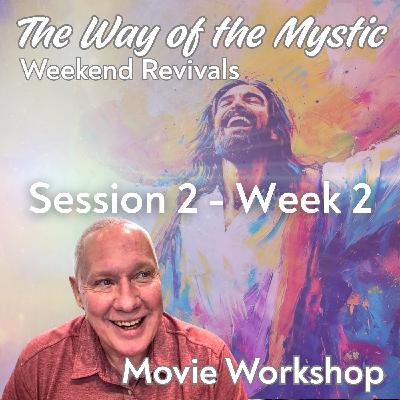 Session 2, Week 2 - The Way of the Mystic - Movie Workshop with David Hoffmeister