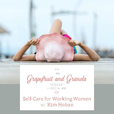 #11- Self-Care for Working Women- with Kim Hoban, RD, CDN
