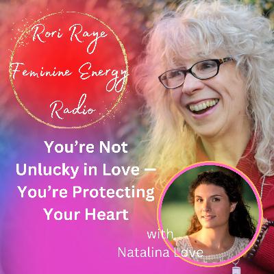 You’re Not Unlucky in Love — You’re Protecting Your Heart You’re Not Unlucky in Love — You’re Protecting Your Heart