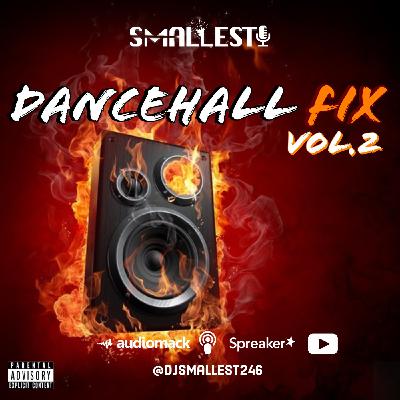 DANCEHALL FIX VOL.2 | DJ SMALLEST DANCEHALL FIX VOL.2 | DJ SMALLEST