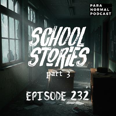 EP 232 Spooky School Stories - Part 3 EP 232 Spooky School Stories - Part 3