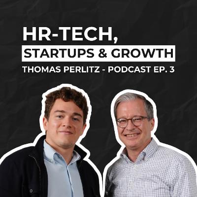 Ep. 3, Thomas Perlitz – Vom Global-HR-Chef zum Architekten von 25+ Startup Ökosystem